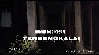 RUMAH KOS KOSAN KOSONG TERBENGKALAI/PART 2