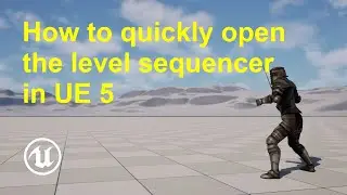 How to quickly open the level sequencer in Unreal Engine 5