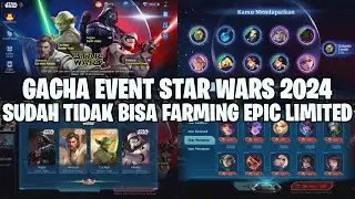 GACHA STAR WARS 2024 - AGAK KECEWA TIDAK BISA FARMING SKIN EPIC LIMITED LAGI! MOBILE LEGENDS
