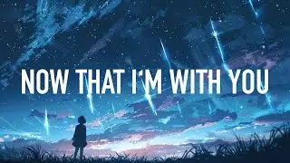 SPIRIT LINK & HYLIA - Now That I'm With You (Lyrics)