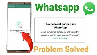 This Account Can Not Use Whatsapp Problem Solve ! How To Fix This Account Can Not Use Whatsapp