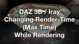 DAZ 3D / Iray – Changing Rendertime (Max Time) While Rendering