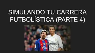 Simulando tu Carrera Futbolística (Parte 4)