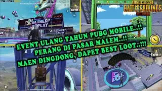 Ulang Tahun PUBG Mobile ke-2..!! ADA PASAR MALEM..!!