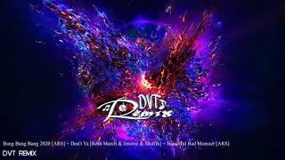 Bang Bang Bang 2020 [ARS] + Don't Ya [Roth March & Jerome & Muffin] + Beautiful Bad Monster [ARS]