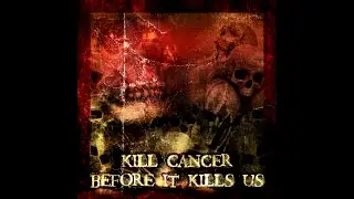 Kill Cancer Before It Kills Us Comp Ad