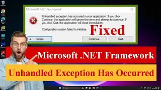 Microsoft .NET Framework Unhandled Exception has Occurred in Your Application Windows 11/10 [Solved]