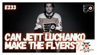 233 - Will Jett Luchanko Make The Flyers?