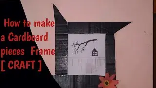 How to make a Cardboard pieces frame  ???