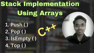 Stack Implementation Using Arrays (Code & Explanation) || DSA || C++