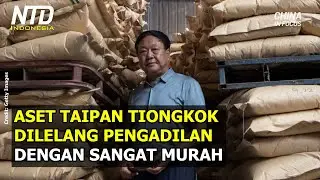 Aset Taipan Tiongkok Dilelang Pengadilan dengan Harga Murah