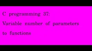 C programming 37 Variable parameters to functions