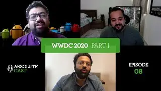 AbsoluteCast 008: WWDC 2020 - Part 1
