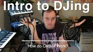 Intro to DJing - How do Cables Work?