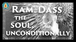 Ram Dass | The Soul, Unconditionally | 90's Pt.3 | [Black Screen / No Music / Full Lecture]