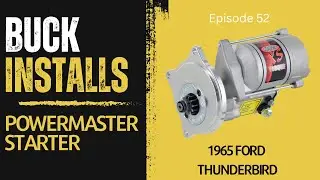 Buck Installs the Starter Ford FE 390 - Powermaster XS - Episode 52