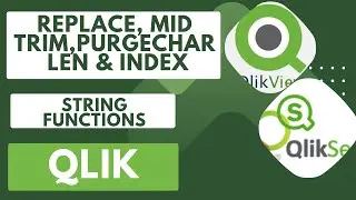 Learn How to Use String Functions like Purge Char, Replace, Mid, Index, Len &Trim in Qlik 