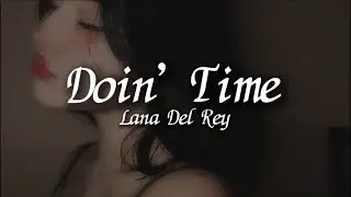 Lana Del Rey - Doin' Time (Lyrics)