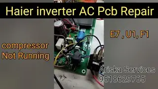 Haier inverter AC Pcb Repair ! E7 ! Compressor not running ! U1 Error