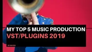 My Top 5 Music Production VSTPlugins 2019