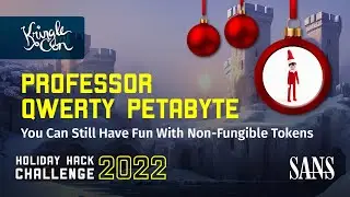 Prof. Qwerty Petabyte, You Can Still Have Fun With Non-Fungible Tokens | KringleCon 2022