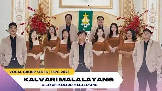 VOCAL GROUP SERI B GOLD CHAMPION 🏆 | GMIM KALVARI MALALAYANG WIL MANADO MALALAYANG | FSPG 2023