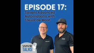 WAVE Talks EP17 - Savant Advanced Automation with Trevor de Maat and Robby Burrage
