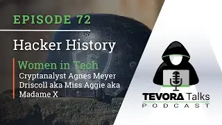 EP72 - Hacker History - Women in Tech: Cryptanalyst Agnes Meyer Driscoll aka Miss Aggie aka Madame X