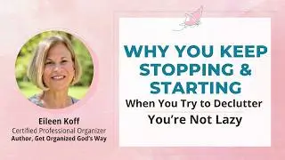 Why Decluttering Never Sticks and Its not Laziness