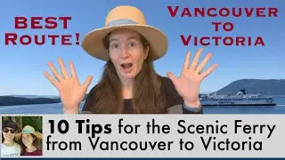 How to Get from Vancouver to Victoria (or Seattle to Victoria!): 10 Tips for the Scenic Ferry Ride