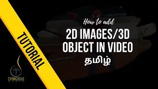 How to add 2D images/3D objects in video | Tutorial in தமிழ் | SynagogueMedia