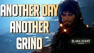 BDO - Another Day Another Grind