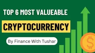 Top 6 Most Valuable Cryptocurrencies in |  टॉप 6 सबसे मूल्यवान क्रिप्टोकरेंसी | Finance with Tushar