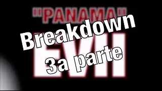 Panama - Breakdown - Part three