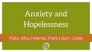 Anxiety and Hopelessness | Palo Alto Therapy