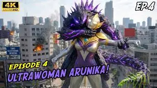 EP 4 - Ultrawoman ARUNIKA! Episode 4 – Pertarungan Terakhir Dimulai?!