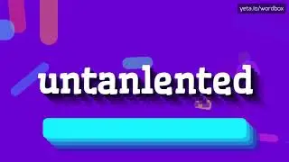HOW PRONOUNCE UNTANLENTED! (BEST QUALITY VOICES)
