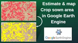 Google Earth Engine: Estimate and map Crop sown area using Sentinel-2 Multi-Temporal data