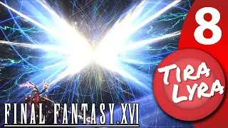 [Lyra] Final Fantasy XVI (Stream 8)