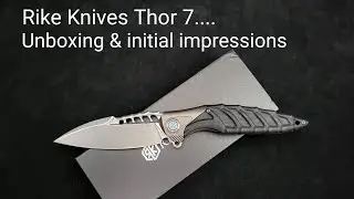 Rike Knife Thor 7....Unboxing and initial impressions.