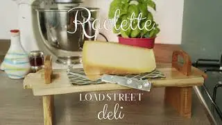Load Street Deli - Raclette