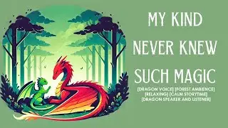 You Tend to an Ember Dragons Wounds [Healing] [You are the Dragon] [Soft] [Forest Ambience]