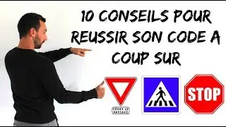 CODE DE LA ROUTE :10 CONSEILS pour être SUR de l'AVOIR !