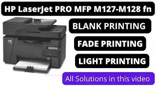 Blank,Fade & Light Printing Problems for HP Laser Jet Pro MFP M127-M128fn model Printer |