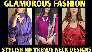 50+Latest ,Trendy and stunning ideas of neck designs by Glamorous Fashion