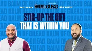 IOG - BALM OF GILEAD - "Stir-Up The Gift That Is Within You"