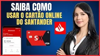 COMO USAR O CARTÃO ONLINE DO BANCO SANTANDER