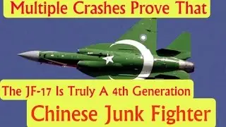 Multiple Crashes Prove That The JF 17 Is Truly A 4th Generation Chinese Junk Fighter