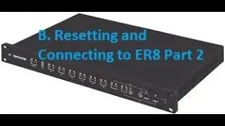 B  Ubiquiti ER8 Reset and Connect Part 2