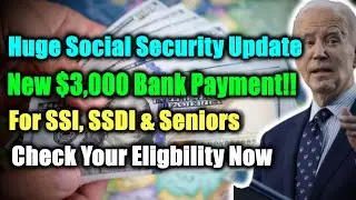 Huge Social Security Update - New $3,000 Payment Proposal for SSI, SSDI & Seniors - Eligibility!